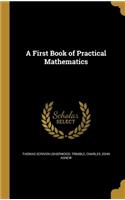 A First Book of Practical Mathematics