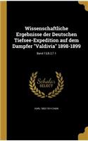 Wissenschaftliche Ergebnisse Der Deutschen Tiefsee-Expedition Auf Dem Dampfer Valdivia 1898-1899; Band 13, B.2, T.1: (German)