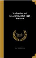 Production and Measurement of High Vacuum