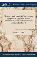 Mémoires sur la guerre des Turcs: depuis 1736 jusqu'en 1739: et sur les deux maréchaux de Lacy et Mémoire sur le roi de Prusse Frédéric II