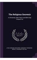 The Religious Souvenir: A Christmas, New Year's and Birth Day Present For