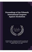 Proceedings of the Fifteenth International Congress Against Alcoholism