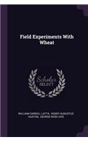 Field Experiments With Wheat