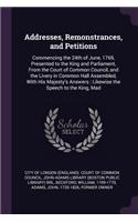 Addresses, Remonstrances, and Petitions: Commencing the 24th of June, 1769, Presented to the King and Parliament, From the Court of Common Council, and the Livery in Common Hall Assembled, 