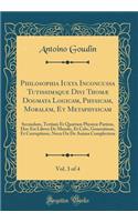 Philosophia Iuxta Inconcussa Tutissimaque Divi Thomæ Dogmata Logicam, Physicam, Moralem, Et Metaphysicam, Vol. 3 of 4: Secundam, Tertiam Et Quartam Physicæ Partem, Hoc Est Libros De Mundo, Et Celo, Generatione, Et Corruptione, Necn On De Anima Comp