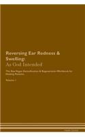 Reversing Ear Redness & Swelling: As God Intended the Raw Vegan Plant-Based Detoxification & Regeneration Workbook for Healing Patients. Volume 1