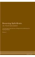 Reversing Split-Brain: As God Intended the Raw Vegan Plant-Based Detoxification & Regeneration Workbook for Healing Patients. Volume 1