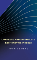Complete and Incomplete Econometric Models: (The Econometric and Tinbergen Institutes Lectures)
