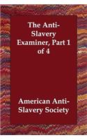 The Anti-Slavery Examiner, Part 1 of 4