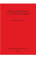 Identity and Reciprocity in 15th Century Philippines: (BAR International)