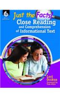 Just the Facts: Close Reading and Comprehension of Informational Text