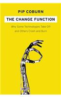 The Change Function: Why Some Technologies Take Off and Others Crash and Burn