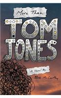 More Than Tom Jones