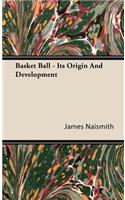 Basket Ball - Its Origin and Development