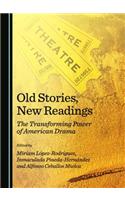 Old Stories, New Readings: The Transforming Power of American Drama