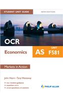OCR AS Economics Student Unit Guide: Unit F581 Markets in Action