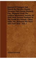 Journal Of Voyages And Travels By The Rev. Daniel Tyerman And George Bennett, Esq. Deputed From The London Missionary Society, To Visit Their Various Stations In The South Sea Islands, China, India, Etc. Between The Years 1821 And 1829 - Vol. I