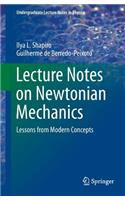 Lecture Notes on Newtonian Mechanics