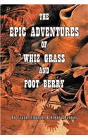 Epic Adventures of Whiz Grass and Poot Berry