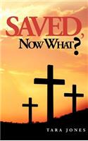 Saved, Now What?: (English)