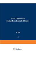 Field Theoretical Methods in Particle Physics