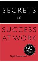 Secrets of Success at Work: 50 Techniques to Excel(Secrets of Success)