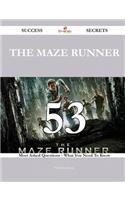 The Maze Runner 53 Success Secrets - 53 Most Asked Questions on the Maze Runner - What You Need to Know