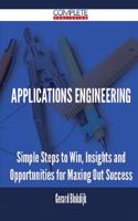Applications Engineering - Simple Steps to Win, Insights and Opportunities for Maxing Out Success: (English)