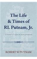 The Life & Times of RL Putnam, Jr.