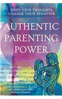 Authentic Parenting Power: Shift Your Thoughts, Change Their Behavior(English)