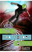 The Skateboard Bully: (English)