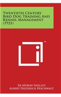 Twentieth Century Bird Dog Training and Kennel Management (1921)