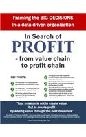 In Search of PROFIT - from value chain to profit chain - introducing The Profit Chain: Framing the BIG DECISIONS in a data driven organization
