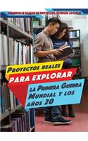 Proyectos Reales Para Explorar La Primera Guerra Mundial Y Los Años 20 (Real-World Projects to Explore World War I and the Roaring '20s)