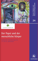 Der Papst und der menschliche Koerper: Vatikanische Verlautbarungen des 19. und 20. Jahrhunderts(German)