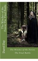 The Witches of the Forest; The Final Battle.