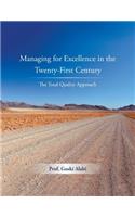 Managing for Excellence in the Twenty-First Century: The Total Quality Approach