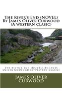 River's End (NOVEL) By James Oliver Curwood (A western clasic)