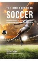 The RMR Factor in Soccer: Performing At Your Highest Level by Finding Your Ideal Performance Weight and Maintaining It to Make Your Body a High Performance Machine(English)