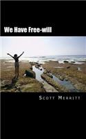We Have Free-will