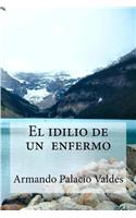 El idilio de un enfermo: El idilio de un enfermo Palacio Valdes, Armando