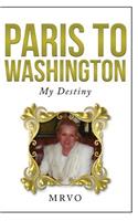 Paris to Washington: My Destiny