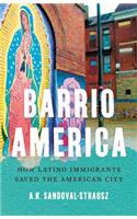 Barrio America: How Latino Immigrants Saved the American City