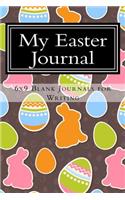 My Easter Journal: 6x9 Blank Journals for Writing