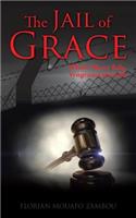 Jail of Grace: Where Mercy fails, Vengeance prevails