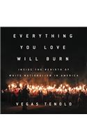 Everything You Love Will Burn