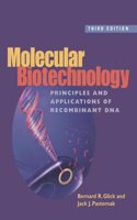 Molecular Biotechnology: Principles and Applications of Recombinant DNA