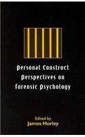 Personal Construct Perspectives on Forensic Psychology