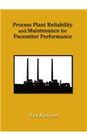 Process Plant Reliability and Maintenance for Pacesetter Performance