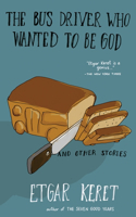 Bus Driver Who Wanted to Be God & Other Stories: Warped &amp; Wonderful Short Stories